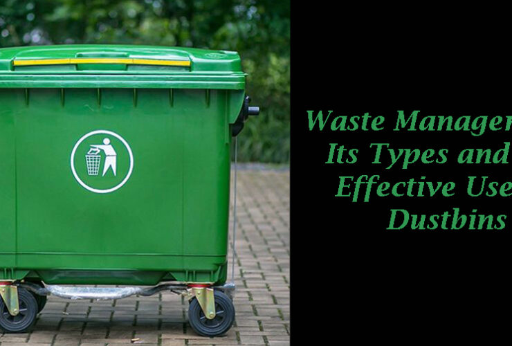 Waste Management- Its Types and the Effective Use of Dustbins